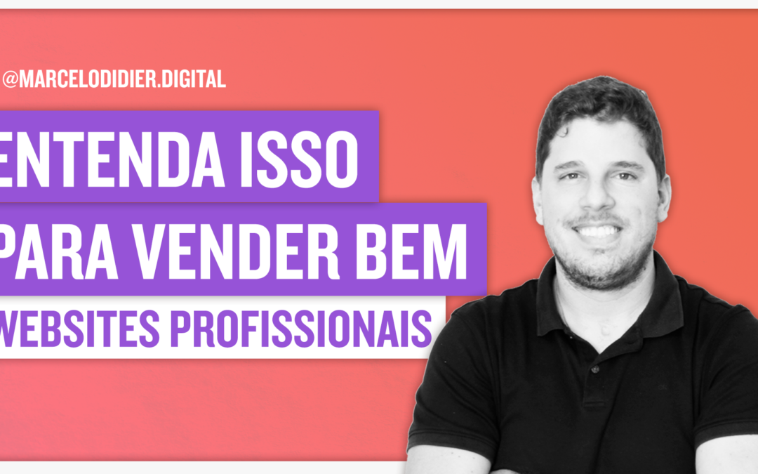 Se você não entender isso, nunca vai conseguir vender bem um site! [CRIAÇÃO DE SITES]